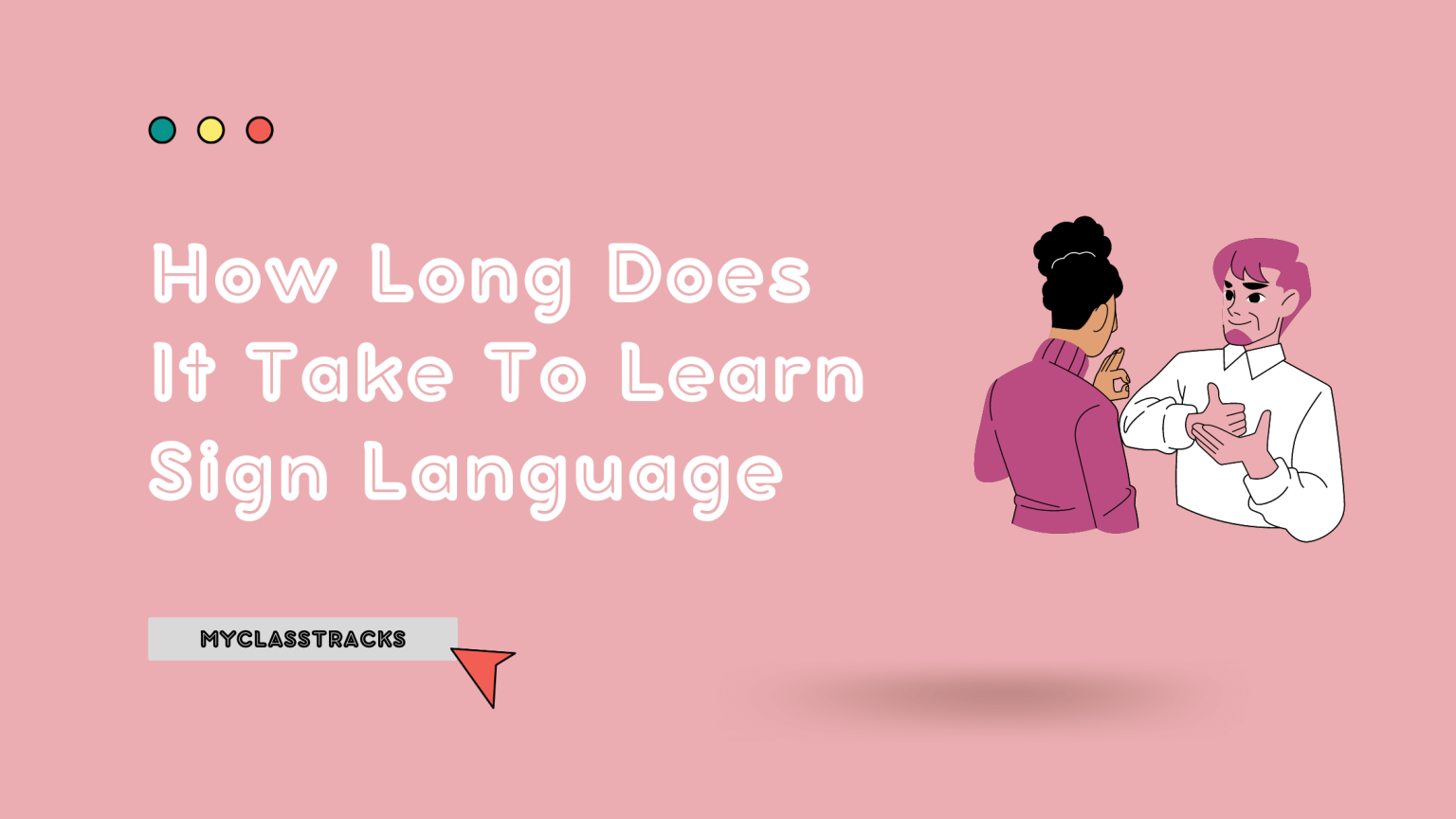 Learning Sign Language: Timeframe and Difficulty Explained